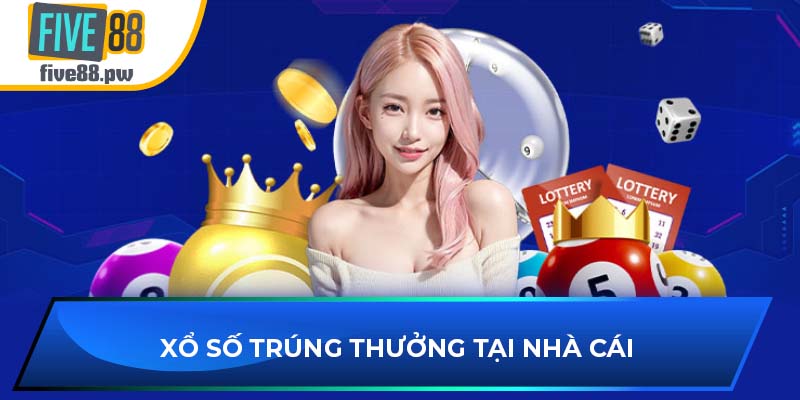 Xổ số trúng thưởng tại nhà cái