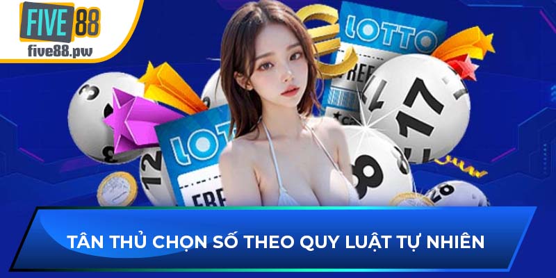 Tân thủ chọn số theo quy luật tự nhiên