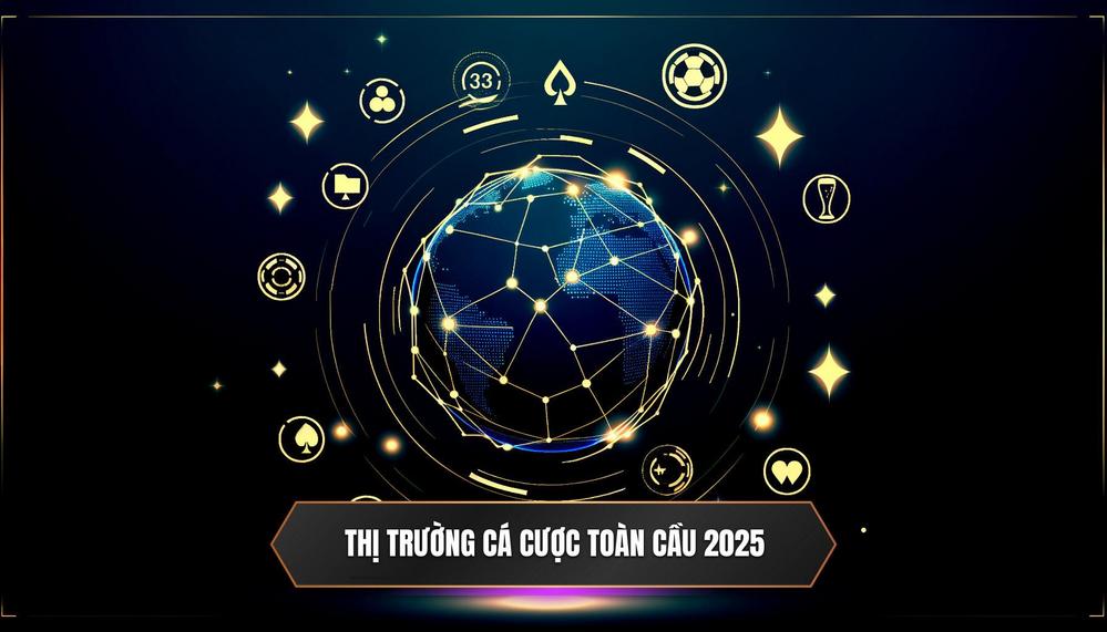 Tổng Quan Về Thị Trường Cá Cược Toàn Cầu Trong Năm 2025