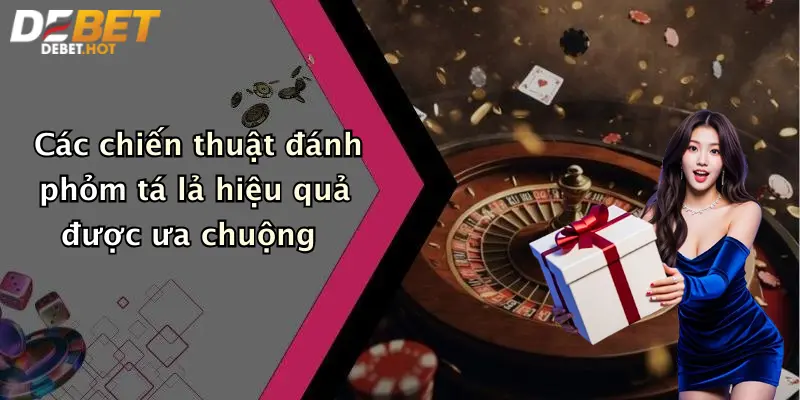Các chiến thuật đánh phỏm tá lả hiệu quả được ưa chuộng